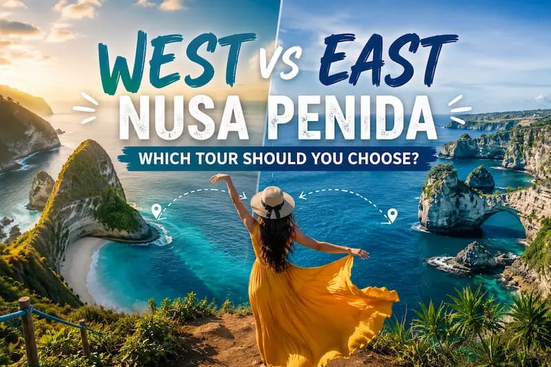 West vs East Nusa Penida: Which Tour Should You Choose?